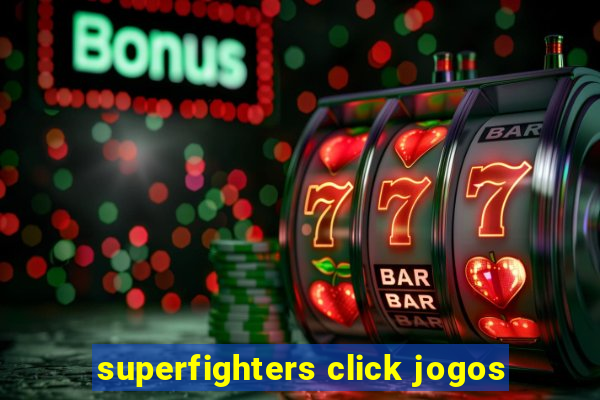 superfighters click jogos